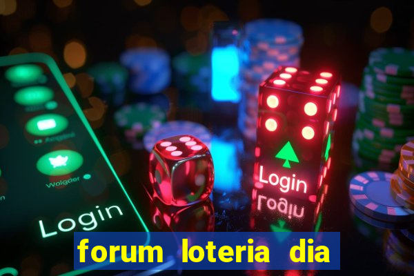 forum loteria dia de sorte